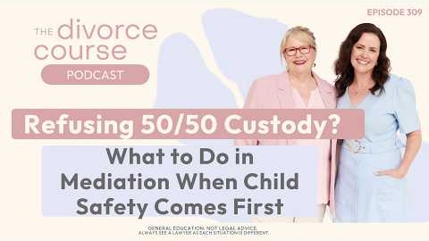 Refusing 50/50 Care? What to Do in Mediation When Your Child's Safety Comes First