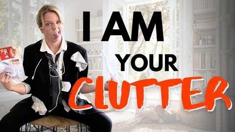 I’m Your Clutter… and I’m Here to Ruin Your Life
