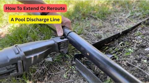 How To Extend Or Change Direction Of Your Pool Discharge Line
