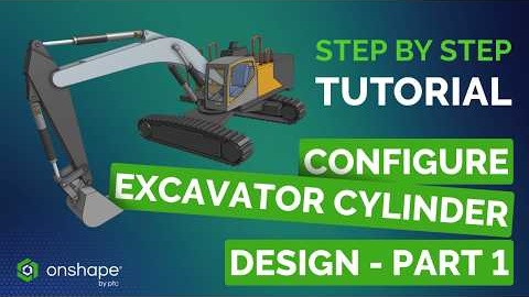 Onshape Tutorial: Configure an Excavator Cylinder Design