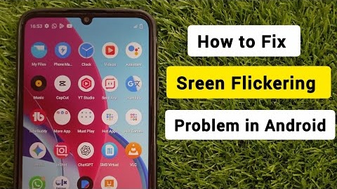 How to Fix Android Phone Screen Flickering