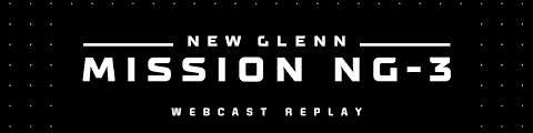 Replay: New Glenn Mission NG-3 Webcast