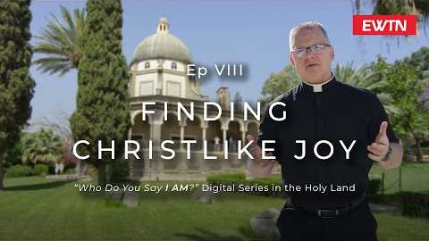 Episode 8: Finding Christlike Joy | "Who Do You Say I AM?" Series