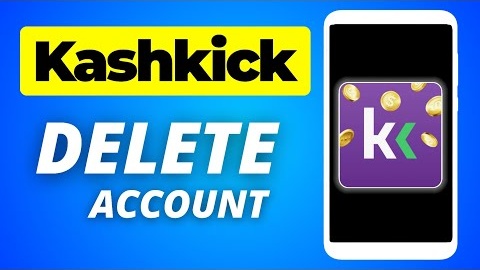 How to Delete KashKick Account on Mobile | How to fix Kash Kick App Deletion Account Step by Step