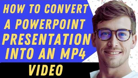 How To Convert A PowerPoint Presentation Into An MP4 Video - Full Guide